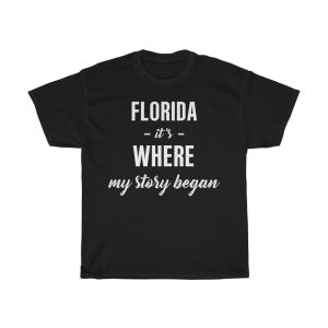 Florida It’s Where My Story Began Cool Gift T-shirt