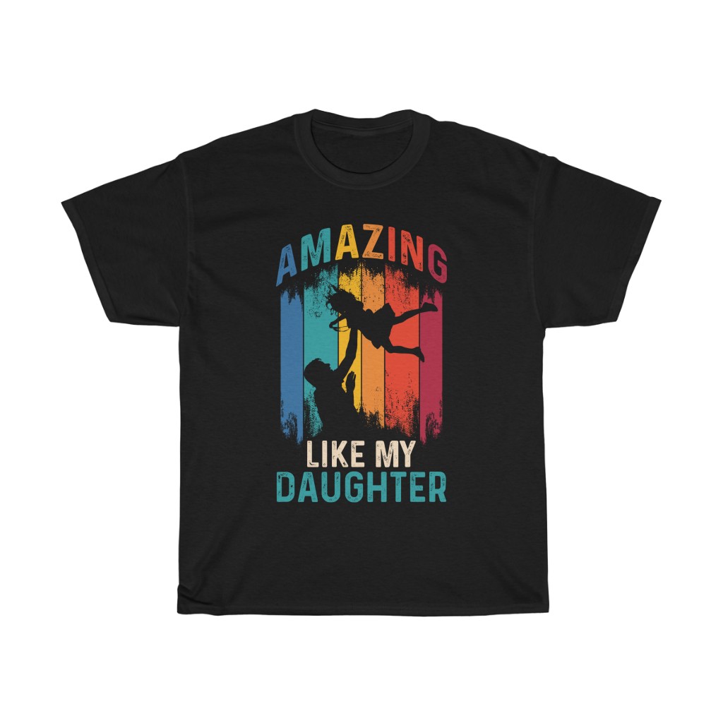 Amazing Like My Daughter Gift Shirt