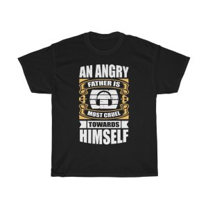 An Angry Father Is Most Cruel Towards Himself Gift Shirt Design 2