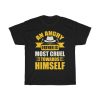 An Angry Father Is Most Cruel Towards Himself Gift Shirt Design 4