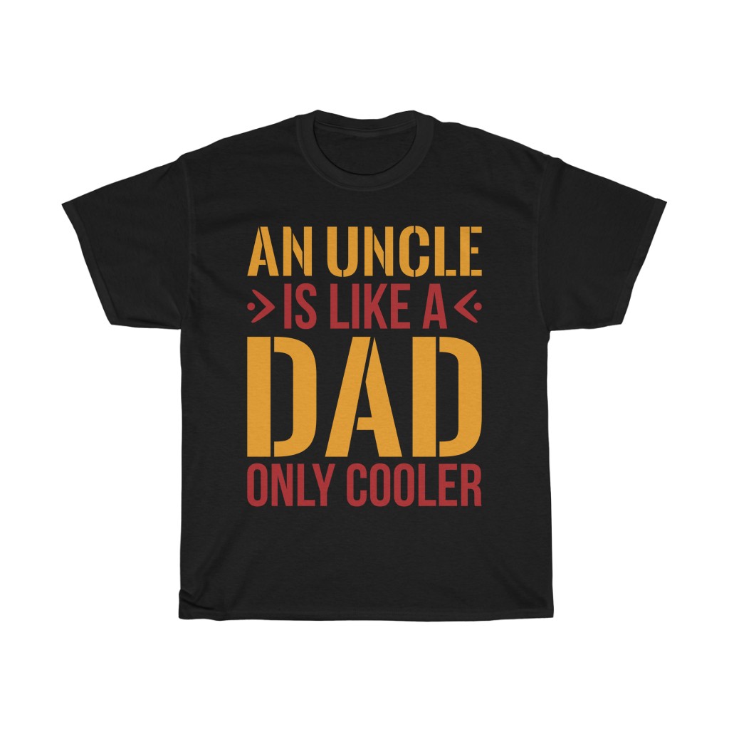 An Uncle Is Like A Dad Only Cooler Gift Shirt