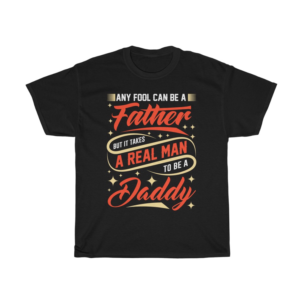 Any Fool Can Be A Father Gift Shirt Design 1