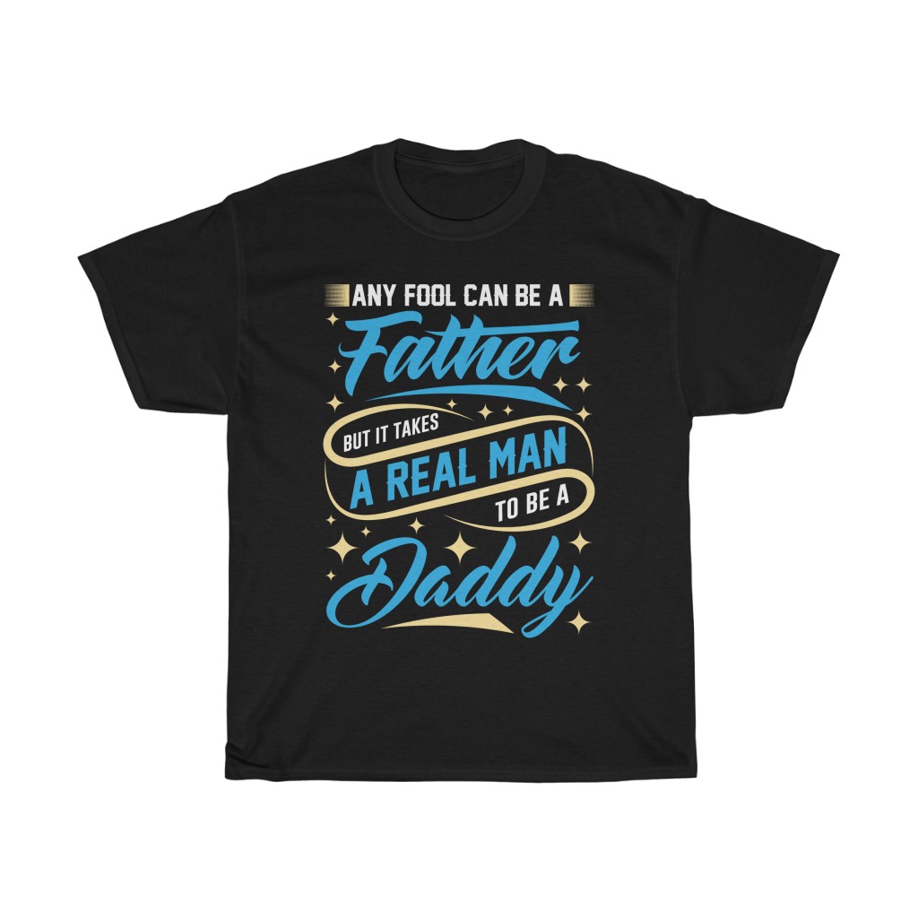 Any Fool Can Be A Father Gift Shirt Design 2