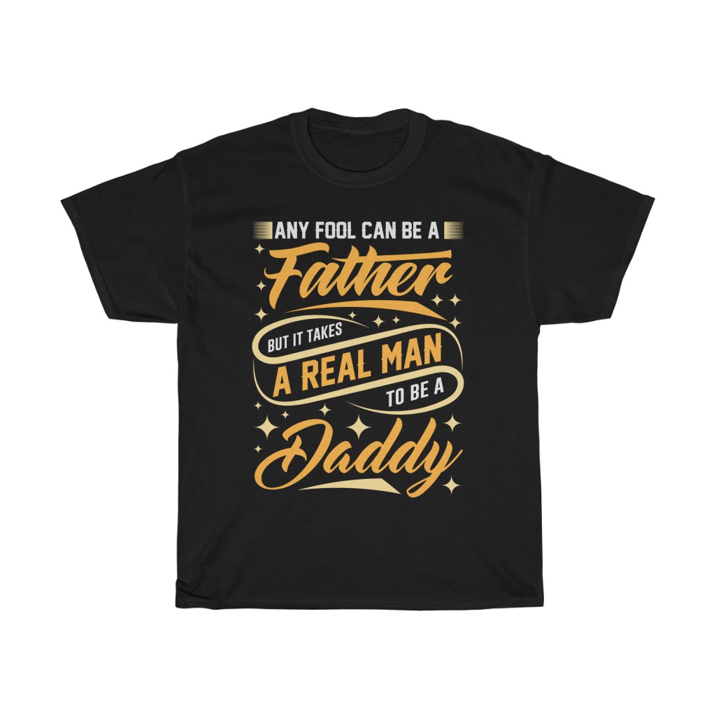 Any Fool Can Be A Father Gift Shirt Design 3