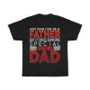 Any Man Can Be Father But It Takes Someone Special To Be A Dad Gift Shirt