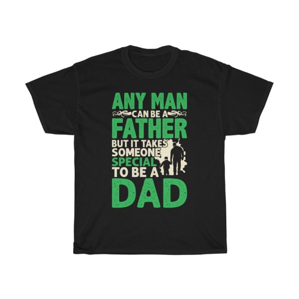 Any Man Can Be A Father Gift Shirt Design 2