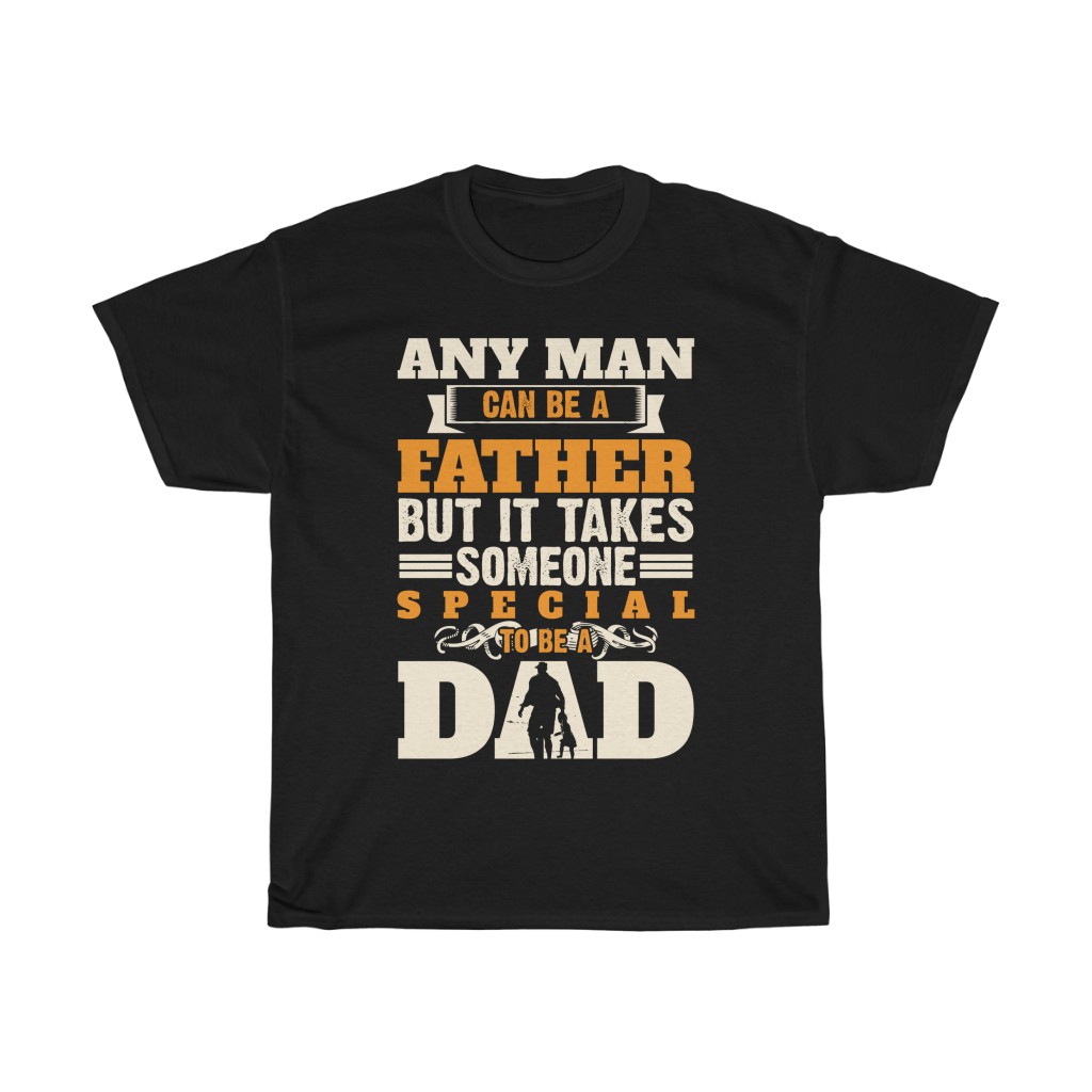 Any Man Can Be A Father Gift Shirt Design 3