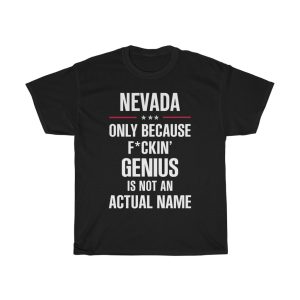 Gift For F_ckin’ Genius Nevada Name Cool Funny T-shirt