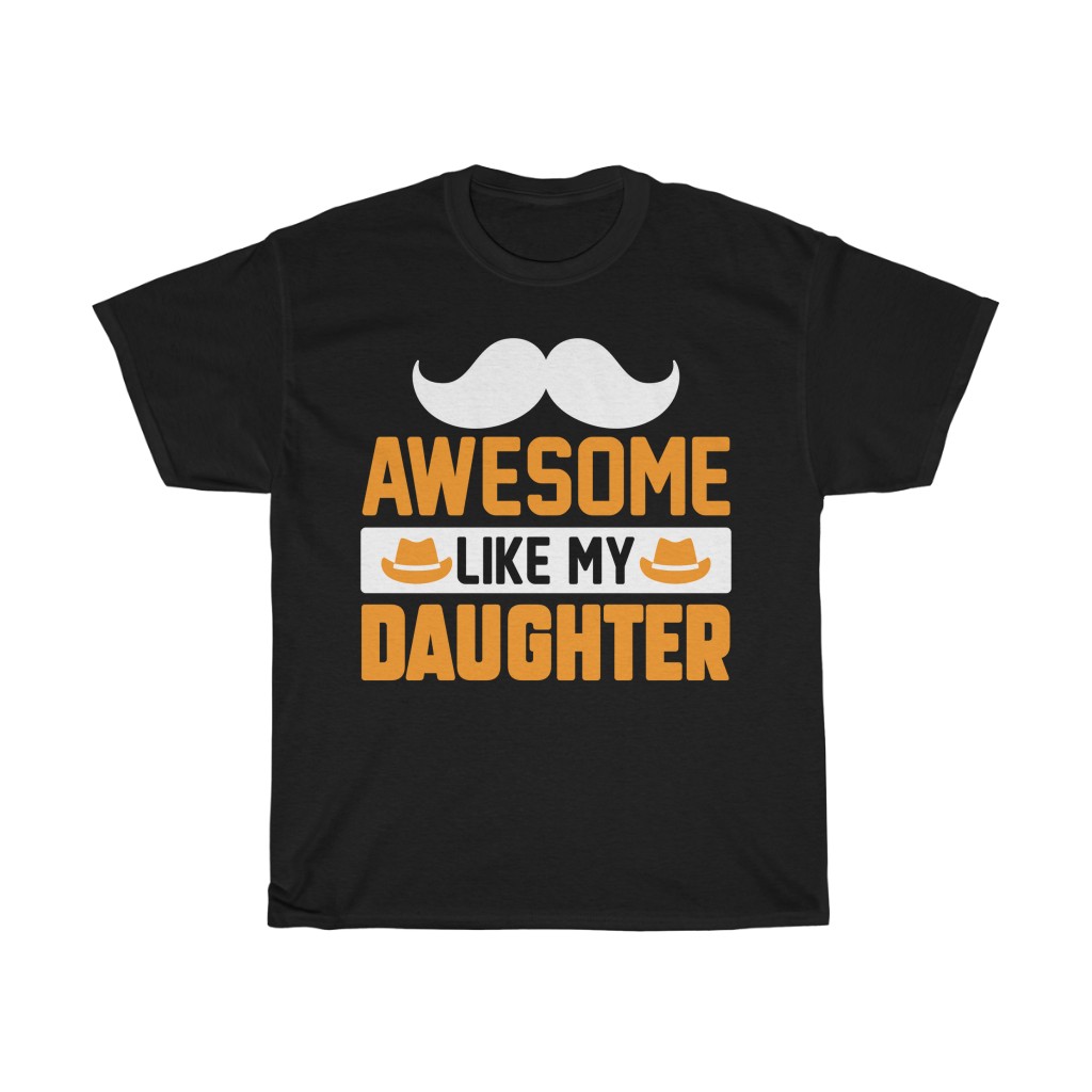 Awesome Like My Daughter Gift Shirt