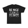 Be Nice Or Go Away Gift Shirt