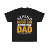 Behind Every Good Kid Is A Great Dad Gift Shirt