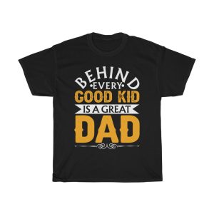 Behind Every Good Kid Is A Great Dad Gift Shirt