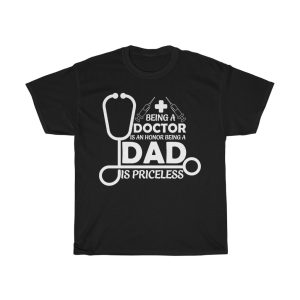 Being A Doctor Is An Honor Being A Dad Is Priceless Gift Shirt