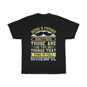 Being A Father, Being A Friend, Those Are The Things That Make Me Feel Successful Gift Shirt Design 6