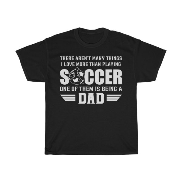 Being A Dad Soccer Dad Gift Shirt