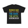 Bonus Dad The Man The Gift Shirt