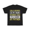 Child Rearing Is My Main Interest Now I’m A Hands On Father Gift Shirt Design 3