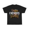 Dad Happy Fathers Day Gift Shirt