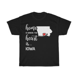 Iowa Home Is Where Heart Is Cool Gift T-shirt