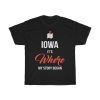 Iowa It’s Where My Story Began Funny Gift T-shirt