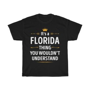 Its A Florida Thing You Wouldn’t Understand Cool Gift T-shirt