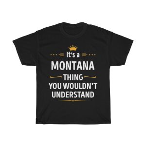 Its A Montana Thing You Wouldn’t Understand Cool Gift T-shirt