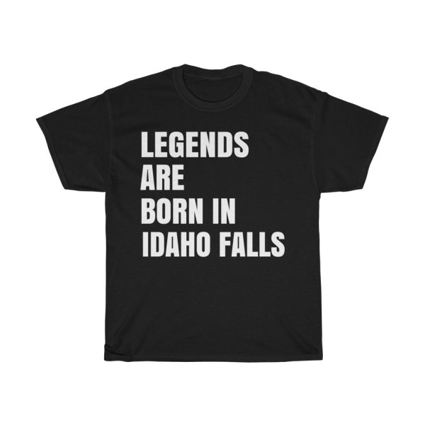 Legends Are Born In Idaho Falls Cool Gift T-shirt