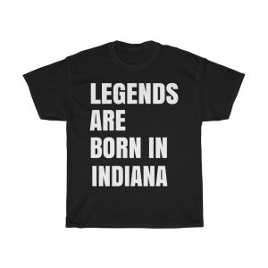 Legends Are Born In Indiana Cool Gift T-shirt