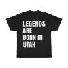 Legends Are Born In Utah Cool Gift T-shirt