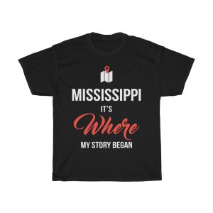 Mississippi It’s Where My Story Began Funny Gift T-shirt