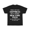 Money Can’t Buy Happiness But It Can Buy New York Pizza T-shirt