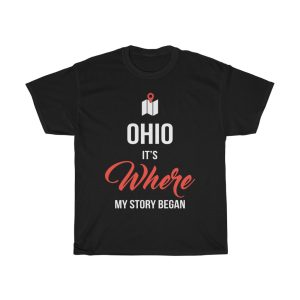 Ohio It’s Where My Story Began Funny Gift T-shirt