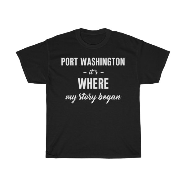 Port Washington It’s Where My Story Began Cool Gift T-shirt