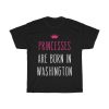 Princesses Are Born In Washington Cool Gift T-shirt