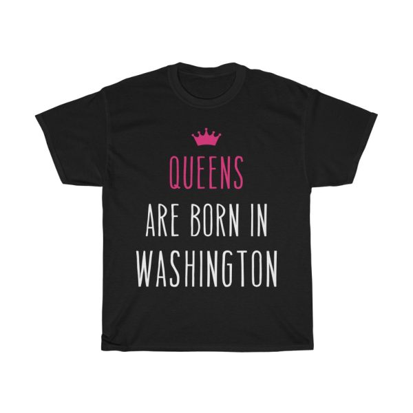 Queens Are Born In Washington Cool Gift T-shirt