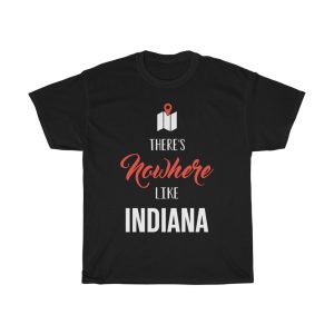 There’s Nowhere Like Indiana Cool Gift T-shirt