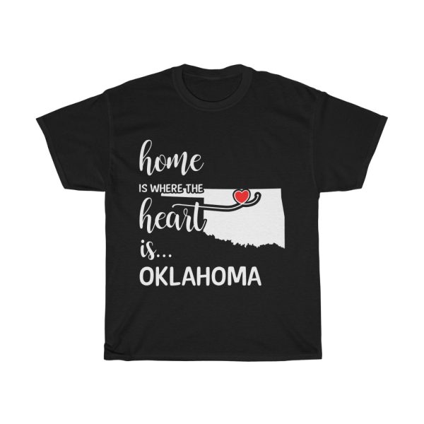 Oklahoma Home Is Where Heart Is Cool Gift T-shirt