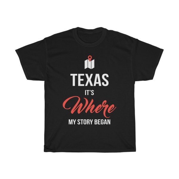 Texas It’s Where My Story Began Funny Gift T-shirt