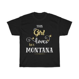 This Girl Loves Her Montana Valentines Gift For Her T-shirt