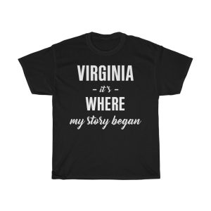 Virginia It’s Where My Story Began Cool Gift T-shirt