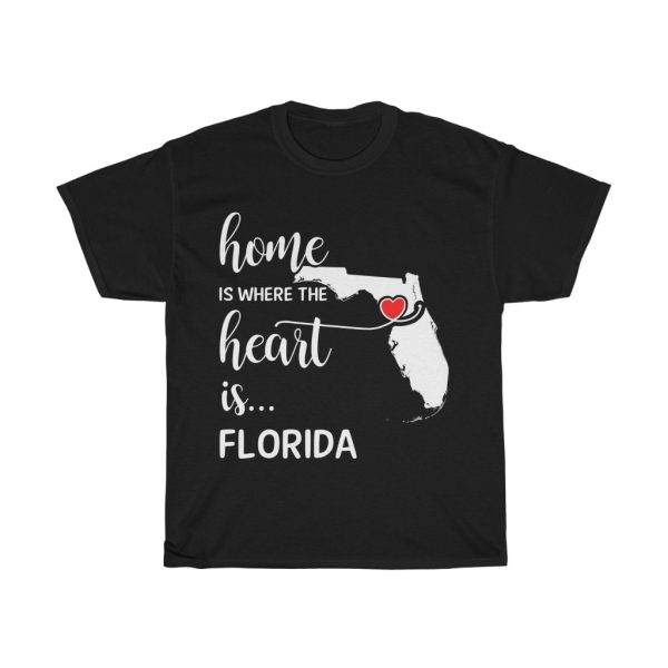 Florida Home Is Where Heart Is Cool Gift T-shirt