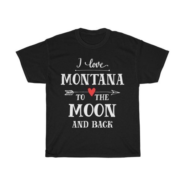 I Love Montana To The Moon And Back Cool Gift T-shirt