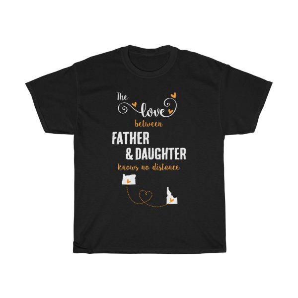 The Love Between Father & Daughter Idaho Cool Gift T-shirt