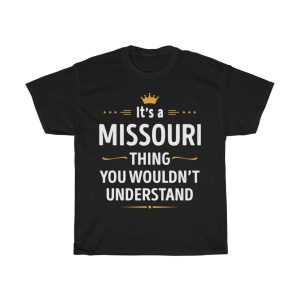 Its A Missouri Thing You Wouldn’t Understand Cool Gift T-shirt