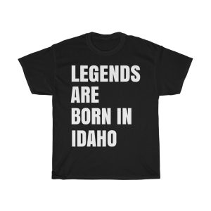 Legends Are Born In Idaho Cool Gift T-shirt