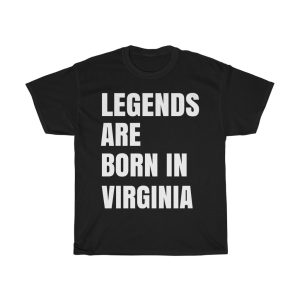 Legends Are Born In Virginia Cool Gift T-shirt