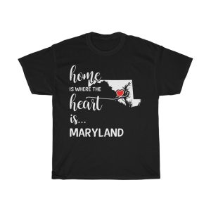 Maryland Home Is Where Heart Is Cool Gift T-shirt