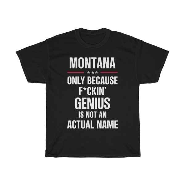 Gift For F_ckin’ Genius Montana Name Cool Funny T-shirt