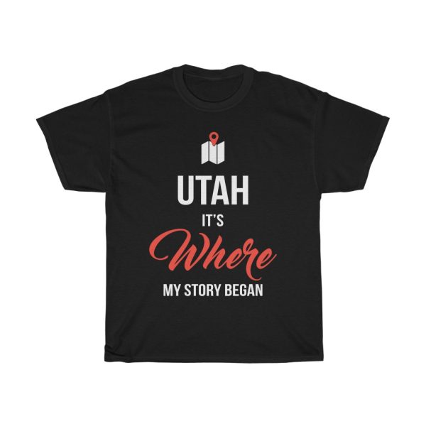 Utah It’s Where My Story Began Funny Gift T-shirt