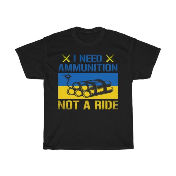 I Need Ammunition Not Ukraine T-shirt Design 1